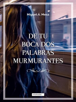 cover image of De tu boca dos palabras murmurantes